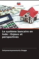 Satyanarayanamurty Dogga - Le système bancaire en Inde : Enjeux et perspectives