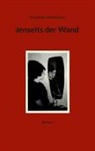Annabelle Schickentanz - Jenseits der Wand