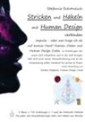 Stefanie Schöneich - stricken und häkeln mit human design verbinden