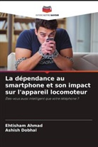 Ehtisham Ahmad, Ashish Dobhal - La dépendance au smartphone et son impact sur l'appareil locomoteur
