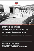 TERWASE LAWRENCE VERSHIMA, UJIA NGUEMO ESTHER, Iorlumun Tarlumun - EFFETS DES CRISES COMMUNAUTAIRES SUR LES ACTIVITÉS ÉCONOMIQUES