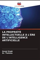 Gargi Singh, Tiottma, Dr. Tiottma - LA PROPRIÉTÉ INTELLECTUELLE À L'ÈRE DE L'INTELLIGENCE ARTIFICIELLE