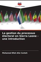 Mohamed Nfah Alie Conteh - La gestion du processus électoral en Sierra Leone - une introduction