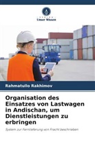 Rahmatullo Rakhimov - Organisation des Einsatzes von Lastwagen in Andischan, um Dienstleistungen zu erbringen