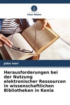John Ireri - Herausforderungen bei der Nutzung elektronischer Ressourcen in wissenschaftlichen Bibliotheken in Kenia