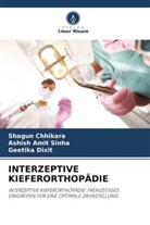 Shagun Chhikara, Geetika Dixit, Ashish Amit Sinha - INTERZEPTIVE KIEFERORTHOPÄDIE