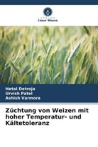 Hetal Detroja, Urvish Patel, Ashish Varmora - Züchtung von Weizen mit hoher Temperatur- und Kältetoleranz