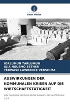 LAWRENCE VE, TERWASE LAWRENCE VERSHIMA, UJIA NGUEMO ESTHER, Iorlumun Tarlumun - AUSWIRKUNGEN DER KOMMUNALEN KRISEN AUF DIE WIRTSCHAFTSTÄTIGKEIT