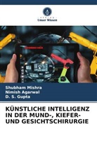 Nimish Agarwal, D S Gupta, D. S. Gupta, Shubham Mishra - KÜNSTLICHE INTELLIGENZ IN DER MUND-, KIEFER- UND GESICHTSCHIRURGIE