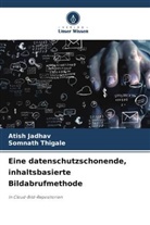 Atish Jadhav, Somnath Thigale - Eine datenschutzschonende, inhaltsbasierte Bildabrufmethode