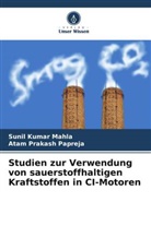 Sunil Kumar Mahla, Atam Prakash Papreja - Studien zur Verwendung von sauerstoffhaltigen Kraftstoffen in CI-Motoren
