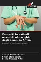 Simon Edoka Edache, Aveuya Peter Terhemba, Sachia Gwajime Victor - Parassiti intestinali associati alle unghie degli alunni in Africa: