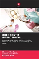 Shagun Chhikara, Geetika Dixit, Ashish Amit Sinha - ORTODONTIA INTERCEPTIVA