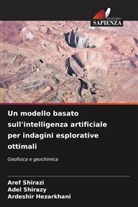 Ardeshir Hezarkhani, Aref Shirazi, Adel Shirazy - Un modello basato sull'intelligenza artificiale per indagini esplorative ottimali