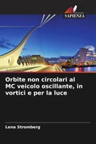 Lena Strömberg - Orbite non circolari al MC veicolo oscillante, in vortici e per la luce