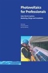 Falk/ Durschner Antony, Christian Durschner, Durschner Christian, Antony Falk, Falk Antony, Karl-Heinz Remmers... - Photovoltaics for Professionals