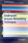 Alfred Asterjadhi, Paolo Casari, Michael Goetz, Thor Husøy, Ivor Nissen, Roald Otnes... - Underwater Acoustic Networking Techniques