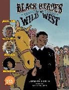 Kadir Nelson, James Otis Smith - Black Heroes of the Wild West: Featuring Stagecoach Mary, Bass Reeves, and Bob Lemmons