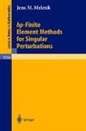 J. M. Melenk, Jens M. Melenk - hp-Finite Element Methods for Singular Perturbations