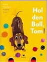 Noëlle Smit, Bette Westera, Noëlle Smit, Gertrud Posch - Hol den Ball, Tom!