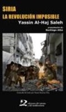 Santiago Alba Rico, Yassin Al-Haj Saleh - Siria, la revolución imposible