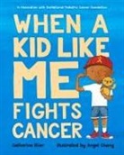 Catherine Stier, Angel Chang - When a Kid Like Me Fights Cancer