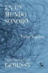 Regina López Muñoz, Victor Segalen - En un mundo sonoro : entrevistas con Debussy