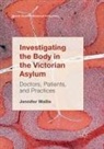 Jennifer Wallis - Investigating the Body in the Victorian Asylum