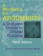 David R. Morrow, Anthony Weston - A Workbook for Arguments
