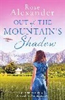 Rose Alexander, Alexander Rose - Out of the Mountain's Shadow