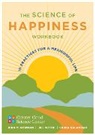 Greater Good Science Center, Shuka Kalantari, Kira M Newman, Kira M. Newman, Jill Suttie - The Science of Happiness Workbook