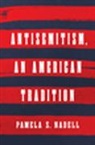 Pamela S Nadell, Nadell Pamela S. - Antisemitism, an American Tradition