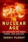 Serhii Plokhy - The Nuclear Age