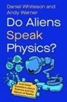 Andy Warner, Daniel Whiteson - Do Aliens Speak Physics?