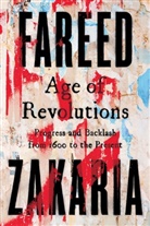 Fareed Zakaria - Age of Revolutions: Progress and Backlash from 1600 to the Present