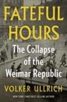 Volker Ullrich - Fateful Hours