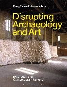 Doug Bailey, Simon Callery, Doug Bailey, Simon Callery - Disrupting Archaeology and Art