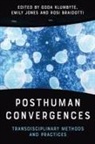 Goda Klumbyt? Emily Jones Rosi Braidotti, Goda Jones Klumbyt, Rosi Braidotti, Emily Jones, Goda Klumbyte - Posthuman Convergences