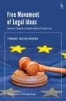 Thomas Wilhelmsson, Wilhelmsson Thomas, Marija Bartl, Anna Beckers, Simon Deakin, Daniel Markovits... - Free Movement of Legal Ideas