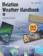 Federal Aviation Administration (Faa) - Aviation Weather Handbook (2025)