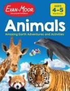 Evan-Moor Educational Publishers - Animals: Amazing Earth Adventures and Activities, Age 4 - 5 Workbook