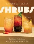 Michael Dietsch, Dietsch Michael - Savory and Sweet Shrubs