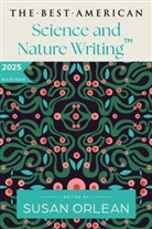 Jaime Green, Susan Orlean, Orlean Susan, Jaime Green, Susan Orlean - The Best American Science and Nature Writing 2025