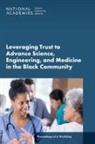 Health And Medicine Division, National Academies of Sciences Engineering and Medicine, Policy And Global Affairs, Roundtable on Black Men and Black Women in Science Engineering and Medicine, Cato T Laurencin - Leveraging Trust to Advance Science, Engineering, and Medicine in the Black Community