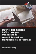 Balkrishna Dubey - Matrici polimeriche liofilizzate per migliorare la somministrazione transdermica di farmaci