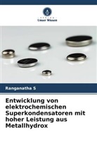 Ranganatha S - Entwicklung von elektrochemischen Superkondensatoren mit hoher Leistung aus Metallhydrox