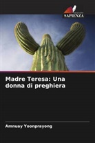 Amnuay Yoonprayong - Madre Teresa: Una donna di preghiera
