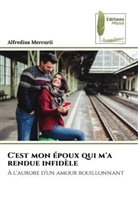 Alfredius Mercurii - C'est mon époux qui m'a rendue infidèle