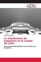 Ramos Rodriguez - La arquitectura de posguerra en la ciudad de León