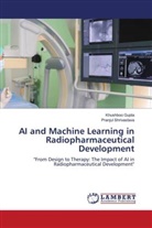 Khushboo Gupta, Pranjul Shrivastava - AI and Machine Learning in Radiopharmaceutical Development